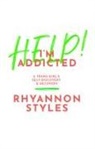 Rhyannon Styles - Help! I'm Addicted