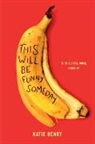 Katie Henry, HENRY KATIE - This Will Be Funny Someday