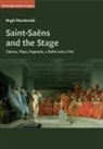 Hugh Macdonald, Hugh (Washington University Macdonald, Macdonald Hugh - Saint-Saens and the Stage