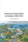 Conor Morrissey, Conor (University of Oxford) Morrissey - Protestant Nationalists in Ireland, 1900-1923
