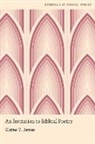 Elaine James, Elaine (Associate Professor of Old Testamen James, Elaine (Associate Professor of Old Testament James, Elaine T. James, Elaine T. (Associate Professor of Old Testa James - Invitation to Biblical Poetry
