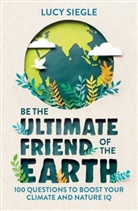 Lucy Siegle, Siegle Lucy - Be the Ultimate Friend of the Earth
