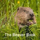 Hugh Warwick - Nature Book Series: The Beaver Book