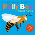 Deborah Chancellor, Julia Groves - Polly Bee Makes Honey