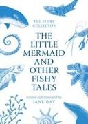 Jane Ray - Little Mermaid and Other Fishy Tales
