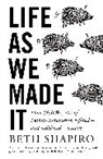 Beth Shapiro, Shapiro Beth - Life As We Made It
