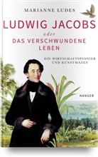 Marianne Ludes - Ludwig Jacobs oder das verschwundene Leben