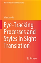 Wenchao Su - Eye-Tracking Processes and Styles in Sight Translation