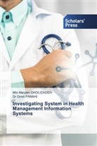 Maryam GHOLIZADEH, Mrs Maryam GHOLIZADEH, Dr  Omid PANAHI, Omid Panahi - Investigating System in Health Management Information Systems