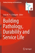 J. M. P. Q. Delgado, J.M.P.Q. Delgado, M P Q Delgado, J M P Q Delgado - Building Pathology, Durability and Service Life