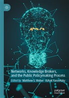 Matthe S Weber, Matthew S Weber, Matthe Weber, Matthew Weber, Matthew S. Weber, Yanovitzky... - Networks, Knowledge Brokers, and the Public Policymaking Process