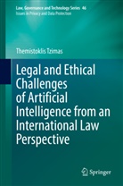 Themistoklis Tzimas - Legal and Ethical Challenges of Artificial Intelligence from an International Law Perspective