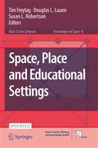 Tim Freytag, Dougla L Lauen, Douglas L Lauen, Susan L Robertson, Douglas L. Lauen, Susan L. Robertson - Space, Place and Educational Settings