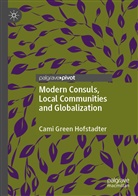 Cami Green Hofstadter - Modern Consuls, Local Communities and Globalization