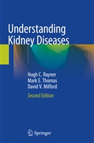 David V Milford, David V. Milford, Hugh Rayner, Hugh C Rayner, Hugh C. Rayner, Mark Thomas... - Understanding Kidney Diseases