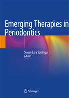 Sine Esra Sahingur, Sinem Esra Sahingur, Sinem Esra Sahingur - Emerging Therapies in Periodontics