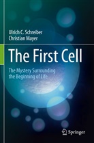 Christian Mayer, Ulrich Schreiber, Ulrich C Schreiber, Ulrich C. Schreiber - The First Cell