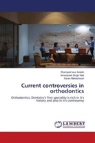 Sharnjeet kaur Aulakh, Karan Maheshwari, Amanpreet Singh Natt - Current controversies in orthodontics
