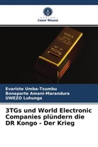 Bonapart Amani-Marandura, Bonaparte Amani-Marandura, L, UWEZO Luhunga, Evarist Umba-Tsumbu, Evariste Umba-Tsumbu - 3TGs und World Electronic Companies plündern die DR Kongo - Der Krieg