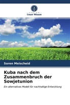Soren Meischeid - Kuba nach dem Zusammenbruch der Sowjetunion