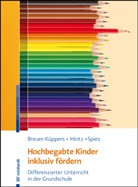 Petr Breuer-Küppers, Petra Breuer-Küppers, Anna-Mari Hintz, Anna-Maria Hintz, Anna-Maria (Prof. Dr. Hintz, Prof Dr Anna-Mari Hintz... - Hochbegabte Kinder inklusiv fördern