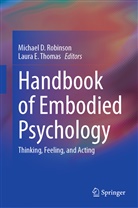 Michae D Robinson, Michael D Robinson, E Thomas, E Thomas, Michae Robinson, Michael Robinson... - Handbook of Embodied Psychology