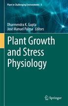 Dharmendra K Gupta, Dharmendra K. Gupta, Dharmendr K Gupta, Dharmendra K Gupta, Manuel Palma, Manuel Palma... - Plant Growth and Stress Physiology