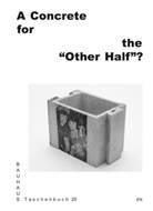 My Berger, Mya Berger, Leticia Brown, Leticia M Brown, Leticia M. Brown, David Davalos... - A Concrete for the "Other Half"?