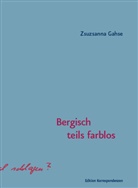 Zsuzsanna Gahse - Bergisch teils farblos