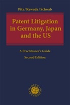 Atsush Kawada, Atsushi Kawada, Johan Pitz, Johann Pitz, Jeffrey A Schwab, Jeffrey A. Schwab - Patent Litigation in Germany, Japan and the United States