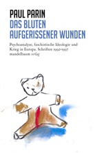 Paul Parin, Johannes Reichmayr - Das Bluten aufgerissener Wunden