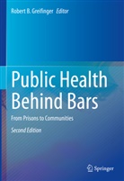 Greifinger, Robert B. Greifinger, Rober B Greifinger, Robert B Greifinger, Robert B. Greifinger - Public Health Behind Bars