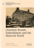 Houghton, Houghton, Eleanor Houghton, Justin Pizzo, Justine Pizzo - Charlotte Brontë, Embodiment and the Material World