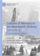 Katherine Haldane Grenier, Katherin Haldane Grenier, Katherine Haldane Grenier, Amanda R. Mushal, R Mushal, R Mushal - Cultures of Memory in the Nineteenth Century