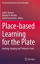 David Greenwood, Michael P. Mueller, Michae P Mueller, Michael P Mueller, Joel B. Pontius - Place-based Learning for the Plate