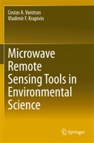 Vladimir F Krapivin, Vladimir F. Krapivin, Costas Varotsos, Costas A Varotsos, Costas A. Varotsos - Microwave Remote Sensing Tools in Environmental Science