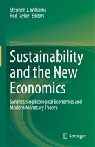 Stephe J Williams, Stephen J Williams, Taylor, Taylor, Rod Taylor, Stephen J. Williams - Sustainability and the New Economics