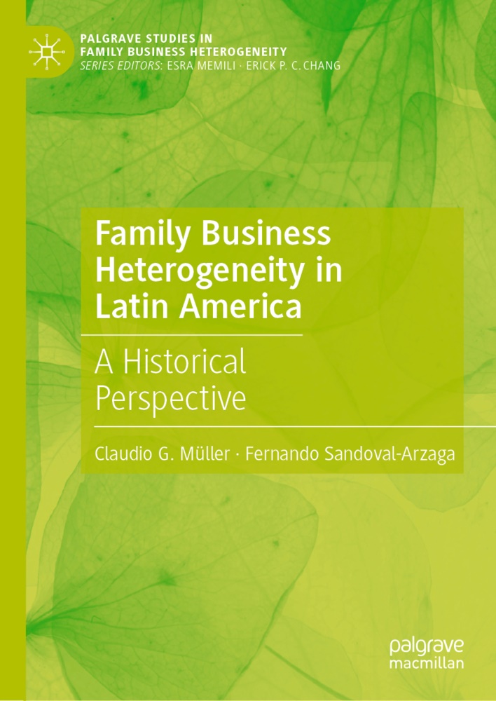 Claudio Müller, Claudio G Müller, Claudio G. Müller, Fernando Sandoval-Arzaga - Family Business Heterogeneity in Latin America A Historical Perspective