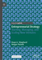 Holger Patzelt, Dean Shepherd, Dean A Shepherd, Dean A. Shepherd - Entrepreneurial Strategy