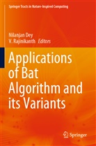 Nilanja Dey, Nilanjan Dey, Rajinikanth, Rajinikanth, V. Rajinikanth - Applications of Bat Algorithm and its Variants