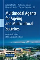 Elisabeth André, Elisabeth André et al, Juliana Miehle, Wolfgan Minker, Wolfgang Minker, Koichiro Yoshino - Multimodal Agents for Ageing and Multicultural Societies