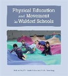 Gerlinde Gerding Idler, Lutz Gerding, Gerlinde Idler, Gerlinde Idler, Lutz Gerding - Physical Education and Movement in Waldorf Schools