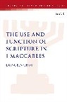 Dongbin Choi, Lester L. Grabbe - The Use and Function of Scripture in 1 Maccabees