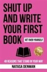 Natasa Denman - Shut Up and Write Your First Book