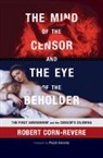 Robert Corn-Revere - Mind of the Censor and the Eye of the Beholder