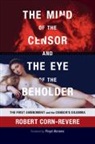 Robert Corn-Revere - Mind of the Censor and the Eye of the Beholder