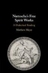 Matthew Meyer - Nietzsche''s Free Spirit Works