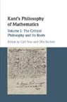 Carl (Hebrew University of Jerusalem) Rechte Posy, Carl Posy, Ofra Rechter - Kant s Philosophy of Mathematics: Volume 1, the Critical Philosophy