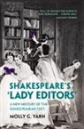 Molly G. Yarn - Shakespeare''s Lady Editors''