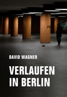 David Wagner - Verlaufen in Berlin